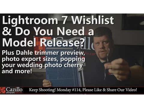 Lightroom 7 Wishlist & Do You Need a Model Release?