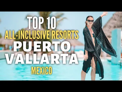 TOP 10 Best Luxury Hotels and All inclusive Resorts in Puerto Vallarta, Mexico