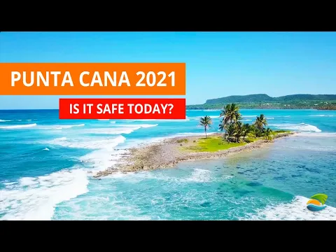 Is It Safe to Travel to Punta Cana in 2021? Is the DR Safe to Visit Right Now?