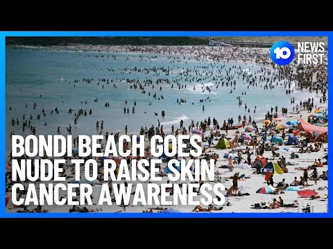 Bondi Beach Goes Nude To Raise Skin Cancer Awareness | 10 News First